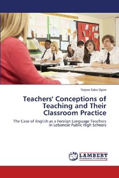 portada Teachers' Conceptions of Teaching and Their Classroom Practice