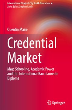 portada Credential Market: Mass Schooling, Academic Power and the International Baccalaureate Diploma (en Inglés)