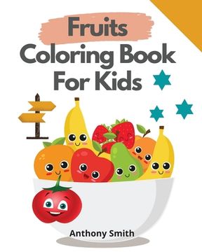 portada Fruits Coloring Book For Kids: Funny activity Book For Kids And Toddlers For Easy Early Learning (en Inglés)