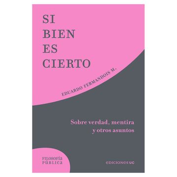 portada SI BIEN ES CIERTO. Sobre verdad, mentira y otros asuntos