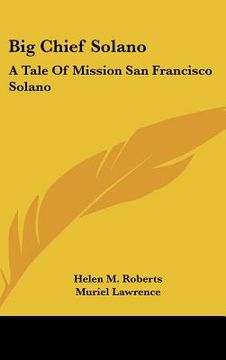 portada big chief solano: a tale of mission san francisco solano (in English)