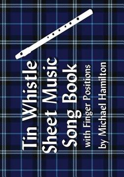 portada Tin Whistle Sheet Music Song Book With Finger Positions (en Inglés)