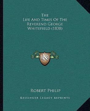 portada the life and times of the reverend george whitefield (1838)