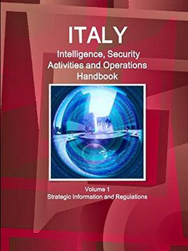 portada Italy Intelligence, Security Activities and Operations Handbook Volume 1 Strategic Information and Regulations (en Inglés)