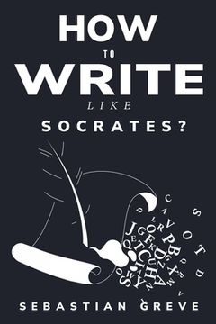 portada How to write like Socrates? (en Inglés)