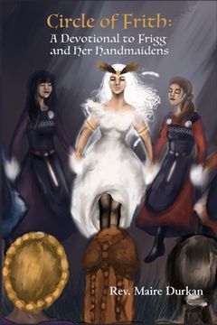 portada Circle of Frith: A Devotion to Frigg and Her Handmaidens (en Inglés)