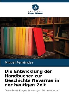 portada Die Entwicklung der Handbücher zur Geschichte Navarras in der heutigen Zeit (en Alemán)