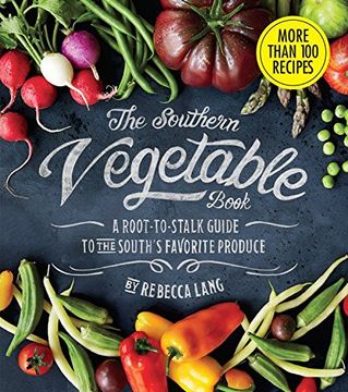 portada The Southern Vegetable Book: A Root-to-Stalk Guide to the South's Favorite Produce (Southern Living)