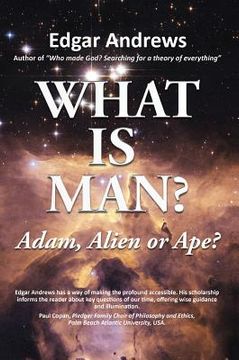portada What Is Man?: Adam, Alien or Ape? (en Inglés)