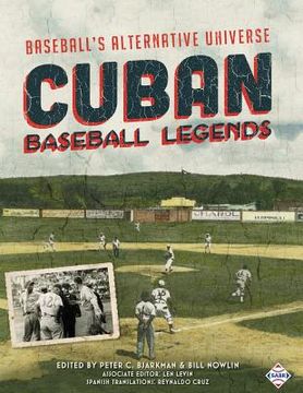 portada Cuban Baseball Legends: Baseball's Alternative Universe (en Inglés)