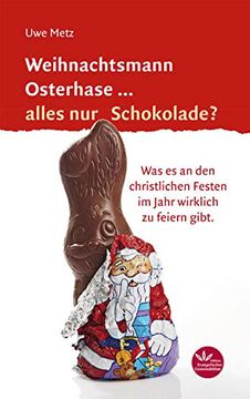 portada Weihnachtsmann Osterhase. Alles nur Schokolade: Was es an den Christlichen Festen im Jahr Wirklich zu Feiern Gibt (en Alemán)