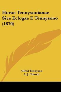 portada horae tennysonianae sive eclogae e tennysono (1870) (en Inglés)