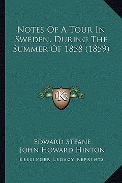 portada notes of a tour in sweden, during the summer of 1858 (1859) (en Inglés)