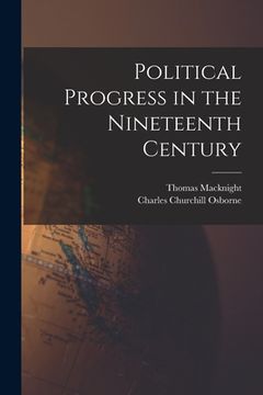 portada Political Progress in the Nineteenth Century [microform] (en Inglés)