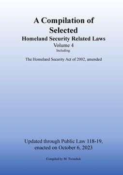 portada Compilation of Homeland Security Related Laws Vol. 4 (en Inglés)