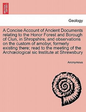 portada a concise account of ancient documents relating to the honor forest and borough of clun, in shropshire, and observations on the custom of amobyr, fo (in English)