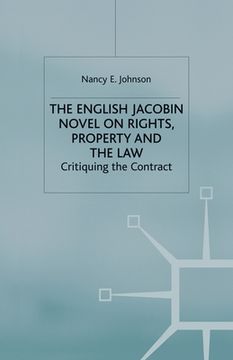 portada The English Jacobin Novel on Rights, Property and the Law: Critiquing the Contract