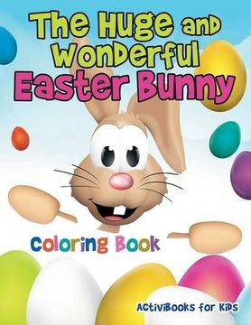 portada The Huge and Wonderful Easter Bunny Coloring Book