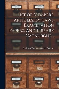 portada List of Members, Articles, By-laws, Examination Papers, and Library Catalogue [microform] ..