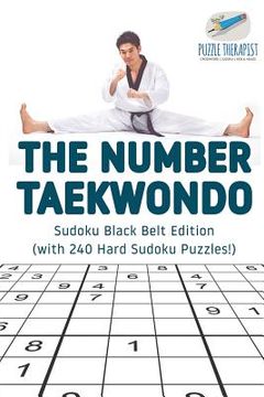 portada The Number Taekwondo Sudoku Black Belt Edition (with 240 Hard Sudoku Puzzles!) (in English)