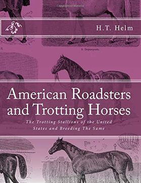 portada American Roadsters and Trotting Horses: The Trotting Stallions of the United States and Breeding the Same (en Inglés)