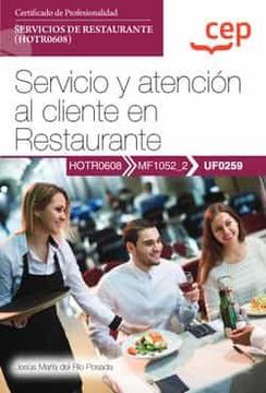 portada (Uf0259) Manual Servicio y Atencion al Cliente en Restaurante. Certificados de Profesionalidad. Servicios de Restaurante        (Hotr0608)