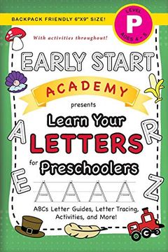 portada Early Start Academy, Learn Your Letters for Preschoolers: (Ages 4-5) abc Letter Guides, Letter Tracing, Activities, and More! (Backpack Friendly 6"X9" Size) (2) (Early Start Academy for Preschoolers) (en Inglés)