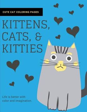 portada Kittens, Cats, and Kitties: Cat Coloring Book for Kids and Adults (in English)