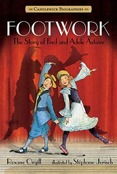 portada Footwork: Candlewick Biographies: The Story of Fred and Adele Astaire (in English)