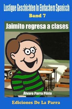 portada Lustige Geschichten in Einfachem Spanisch 7: Jaimito Regresa a Clases