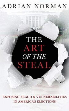 portada The art of the Steal: Exposing Fraud & Vulnerabilities in America’S Elections (en Inglés)
