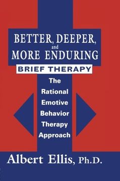 portada Better, Deeper And More Enduring Brief Therapy: The Rational Emotive Behavior Therapy Approach