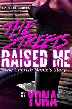 portada The Streets Raised Me: The Cherish Daniels Story (in English)