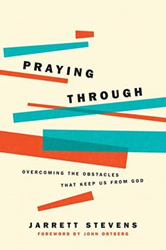 portada Praying Through: Overcoming the Obstacles That Keep us From god (en Inglés)