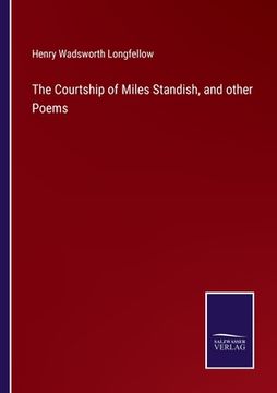 portada The Courtship of Miles Standish, and other Poems (en Inglés)