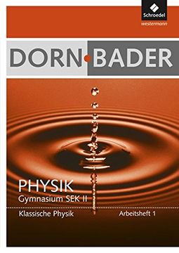 portada Dorn / Bader Physik sii - Ausgabe 2011: Arbeitsheft 1: Klassische Physik: Klassische Physik: Sekundarstufe 2. Ausgabe 2011: (en Alemán)