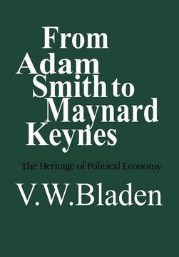 portada From Adam Smith to Maynard Keynes: The Heritage of Political Economy (en Inglés)