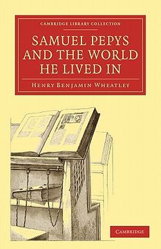 portada Samuel Pepys and the World he Lived in Paperback (Cambridge Library Collection - History of Printing, Publishing and Libraries) 
