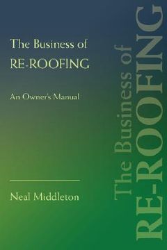 portada the business of re-roofing: an owner's manual (in English)