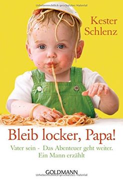 portada Bleib Locker, Papa! Vater Sein - das Abenteuer Geht Weiter. Ein Mann Erzählt (in German)