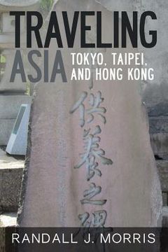 portada Traveling Asia: Tokyo, Taipei, and Hong Kong (en Inglés)