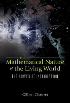 portada the mathematical nature of the living world: the power of integration (en Inglés)