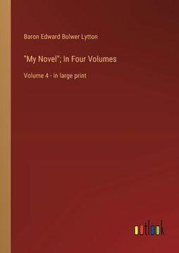 portada "My Novel"; In Four Volumes: Volume 4 - in large print