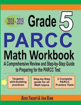 portada Grade 5 PARCC Mathematics Workbook 2018 - 2019: A Comprehensive Review and Step-by-Step Guide to Preparing for the PARCC Math Test (en Inglés)