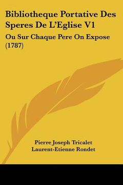 portada Bibliotheque Portative Des Speres De L'Eglise V1: Ou Sur Chaque Pere On Expose (1787) (en Francés)