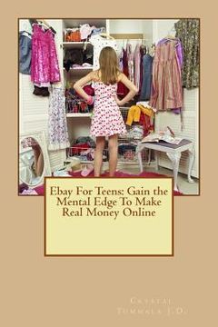 portada Ebay For Teens: Gain the Mental Edge To Make Real Money Online (in English)