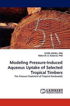 portada modeling pressure-induced aqueous uptake of selected tropical timbers (en Inglés)