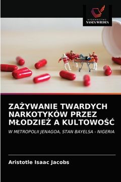 portada ZaŻywanie Twardych Narkotyków Przez MlodzieŻ A KultowoŚĆ (en Polaco)