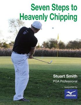 portada Seven Steps to Heavenly Chipping (en Inglés)