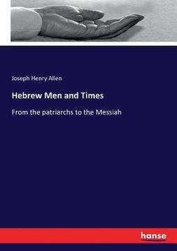 portada Hebrew Men and Times: From the patriarchs to the Messiah (in English)